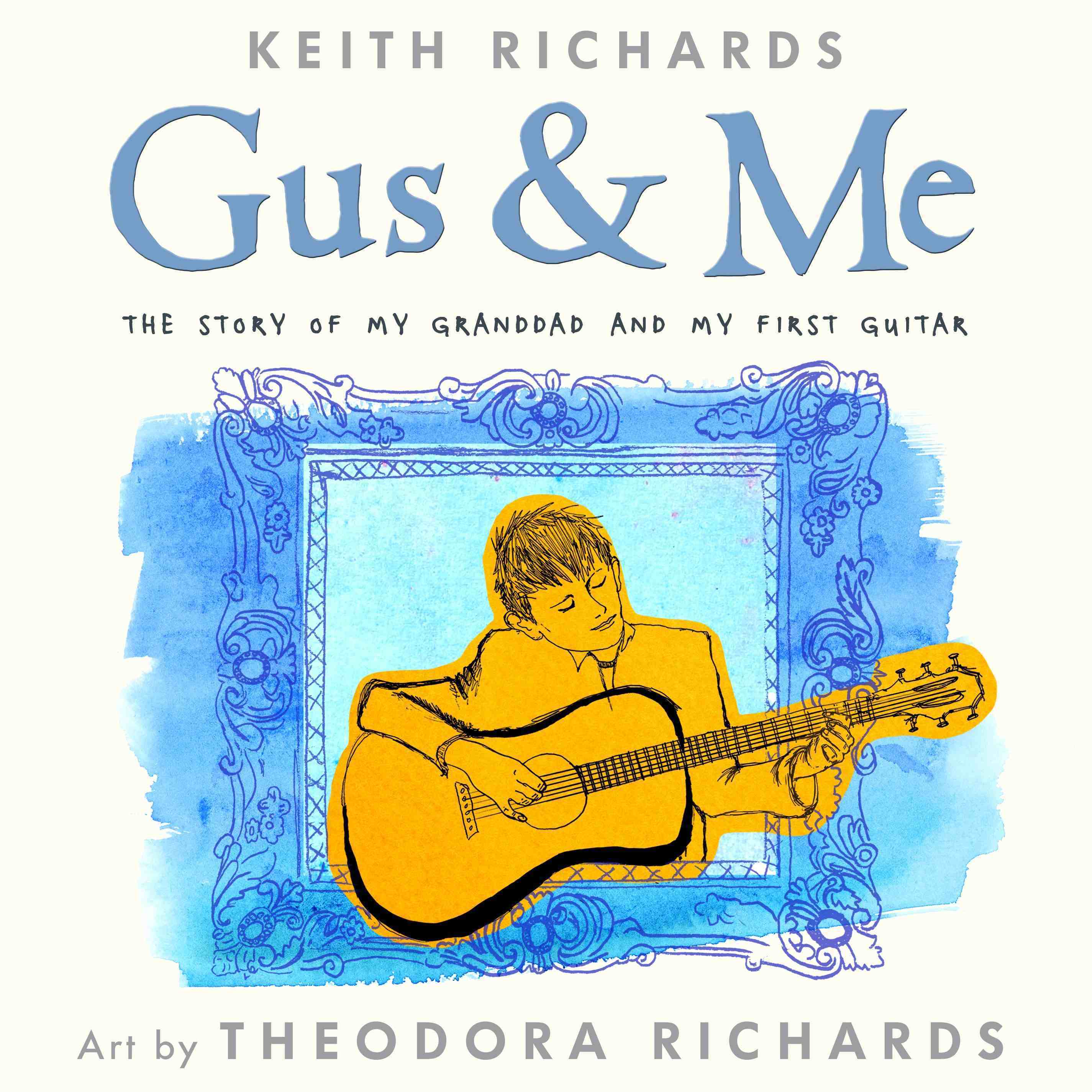 Cover art for the forthcoming picture book, Gus &amp; Me: The Story of My Granddad &amp; My First Guitar by Keith Richards, with illustrations by Theodora Richards